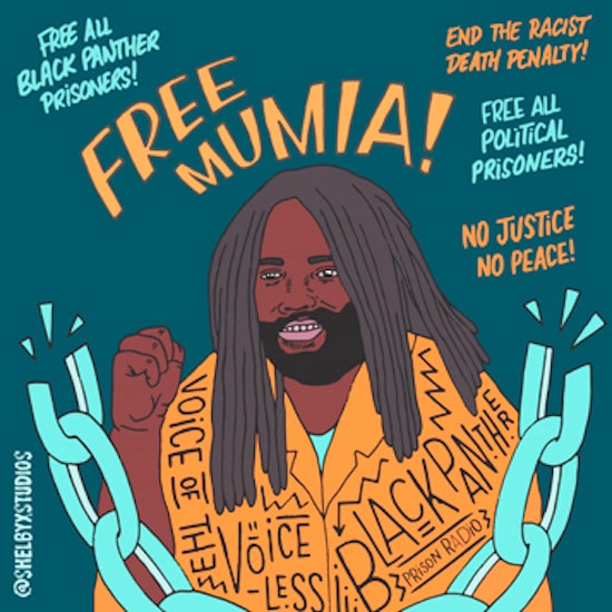 Free Mumia! Free all Black Panther prisoners! End the racist death penalty! Free all political prisoners! No Justice! No Peace! (Artwork: @shelbyxstudios)