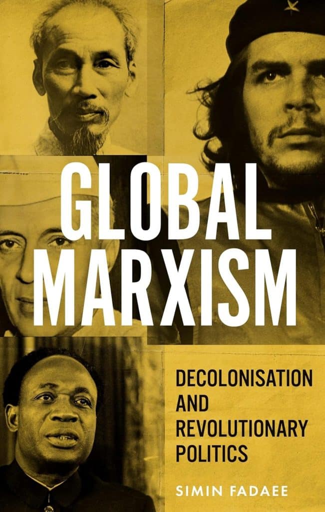Global Marxism: Decolonisation and Revolutionary Politics, Simin Fadaee, Manchester University Press